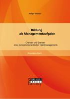 Bildung als Managementaufgabe. Chancen und Grenzen eines kompetenzorientierten Talentmanagements 3956841565 Book Cover