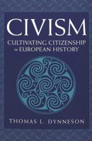 Civism: Cultivating Citizenship in European History 082045012X Book Cover