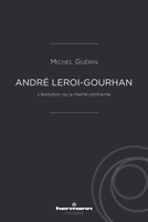 André Leroi-Gourhan: L'évolution ou la liberté contrainte B07V5713JX Book Cover