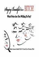 Staying Beautiful Is a Bitch! 1453515232 Book Cover