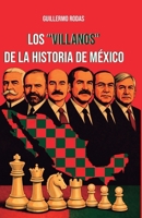 Los “Villanos” de la Historia de México (Spanish Edition) B0H7LMBJV8 Book Cover