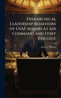 Hierarchical Leadership Behaviors of USAF Majors at Air Command and Staff College 128685959X Book Cover