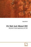 It's Not Just About HIV: Women's lived experience of HIV 3639182421 Book Cover