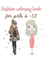Fashion Coloring Book For Girls 6 - 12: For Adults, Teens, and Girls of All Ages (Adult Coloring Books Fashion) B08PLNFRFR Book Cover
