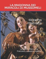 La Madonna dei Miracoli di Mussomeli: La Beddra Matri e fra' Francesco, assassino redento B0CHC46TNN Book Cover