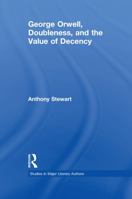 George Orwell, Doubleness, and the Value of Decency 1138975141 Book Cover