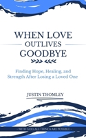 When Love Outlives Goodbye B0H6LMJCYD Book Cover