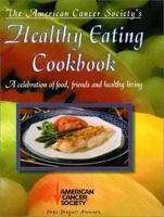 The American Cancer Society's Healthy Eating Cookbook: A Celebration of Food, Friendship, and Healthy Living