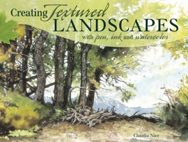 Creating Textured Landscapes With Pen, Ink & Watercolor 1581809271 Book Cover