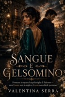 Sangue e gelsomino: Promessa in sposa al capofamiglia di Palermo - dove l'onore non si sceglie e il cuore non chiede permesso (Italian Edition) B0HCX8C2XZ Book Cover