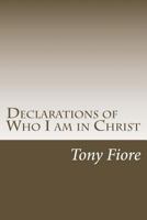 Declarations of Who I Am in Christ 1530273544 Book Cover