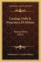 Catalogo Della R. Pinacoteca Di Milano: Palazzo Brera (1892) 1160335648 Book Cover