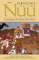 Origins of the Nuu: Archaeology in the Mixteca Alta, Mexico (Mesoamerican Worlds) 1607321033 Book Cover