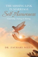 The Missing Link in Marriage — Self-Awareness: Courtship, Dating & Mating 177962235X Book Cover