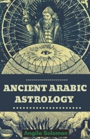 Ancient Arabic Astrology B088N93Z5T Book Cover