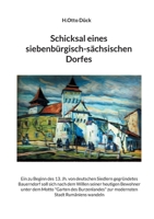 Schicksal eines siebenbürgisch-sächsischen Dorfes: Ein zu Beginn des 13. Jh. von deutschen Siedlern gegründetes Bauerndorf soll sich nach dem Willen ... Stadt Rumäniens wandeln (German Edition) 3758313945 Book Cover