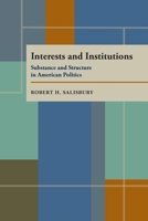 Interests and Institutions: Substance and Structure in American Politics (Pitt Series in Policy and Institutional Studies) 0822985454 Book Cover