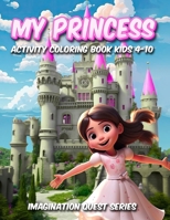 MyPrincess: Activity Book For Kids Aged 4-10 (Imagination Quest Series) B0CTFC41ZX Book Cover