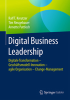 Digital Business Leadership: Digitale Transformation Geschaftsmodell-Innovation Agile Organisation Change-Management 3658119136 Book Cover