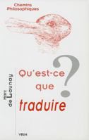 Qu'est-Ce Que Traduire? 2711616886 Book Cover