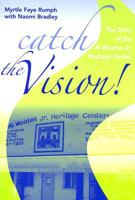 Catch the Vision!: The Story of the Al Wooten Jr. Heritage Center 0533157196 Book Cover