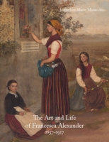The Art and Life of Francesca Alexander (1837-1917) 1848226365 Book Cover