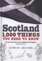 Scotland: 1,000 Things You Need To Know 1843548658 Book Cover