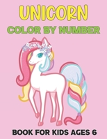 Unicorn Color By Number Book For Kids Ages 6: Unicorn Coloring Activity Book for Childrens | 50 Unicorns Color By Number Coloring Book for Kids, ... Ages 4-8, Boys and Girls, Fun Early Learning. B0914PW7H2 Book Cover