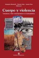 Cuerpo y violencia: Literatura y Arte contemporáneos en Latinoamérica 9561129779 Book Cover