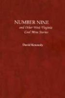 Number Nine : And Other West Virginia Coal Mine Stories 0870129112 Book Cover