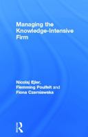 Managing the Knowledge-Intensive Firm 0415678013 Book Cover