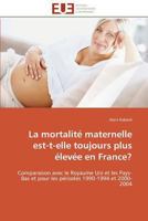 La Mortalita(c) Maternelle Est-T-Elle Toujours Plus A(c)Leva(c)E En France? 3841796591 Book Cover