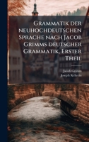 Grammatik der neuhochdeutschen Sprache nach Jacob Grimms deutscher Grammatik, Erster Theil (German Edition) 1023920956 Book Cover