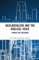 Neoliberalism and the Biblical Voice: Owning and Consuming 0367873036 Book Cover