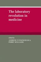 The Laboratory Revolution in Medicine 0521524504 Book Cover