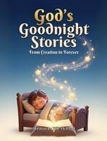 God's Goodnight Stories: From Creation to Forever B0HJMG2X9L Book Cover