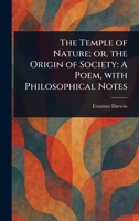 The Temple of Nature; or, the Origin of Society: A Poem, With Philosophical Notes 1023157160 Book Cover