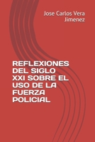 REFLEXIONES DEL SIGLO XXI SOBRE EL USO DE LA FUERZA POLICIAL (Spanish Edition) B08B39MSPL Book Cover