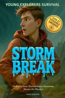 Young Explorers Survival: Storm Break: An interactive power to choose adventure where you say which way the story goes, as every choice and every ... Survival - You Say Which Way the Story goes) B0G3L2KYMH Book Cover