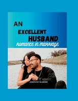 AN EXCELLENT HUSBAND: ROMANCE IN MARRIAGE B0BK42J1Y1 Book Cover