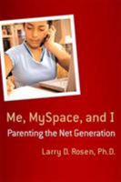 Me, MySpace, and I: Parenting the Net Generation 0230600034 Book Cover
