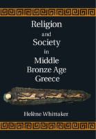 Religion and Society in Middle Bronze Age Greece 1107049873 Book Cover