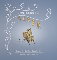 (un)Broken: Songs My Father Taught Me 1087863538 Book Cover