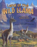 Land of the Wild Llama: A Story of the Patagonian Andes with Toy 1931465827 Book Cover