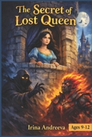 The Secret of Lost Queens: A fantasy adventure full of magic, hope, and bravery, perfect for kids ages 9-12 B0GRN2NJZ3 Book Cover