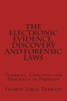 The Electronic Evidence, Discovery and Forensic Laws: Theories, Concepts and Practices 1508452024 Book Cover