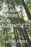 Les Beaux Arbres de Gauntlet B08NYMVVCS Book Cover