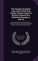 The Voyages of Captain Luke Foxe of Hull, and Captain Thomas James of Bristol, in Search of a Northwest Passage, in 1631-32: With Narratives of the ... Knight, Hudson, Button, Gibbons, Bylot, Bafl 101600060X Book Cover