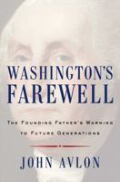 Washington's Farewell: The Founding Father's Warning to Future Generations 1476746478 Book Cover