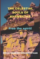 The Celestial Souls of Khambetka: Free the spirit! 1980480923 Book Cover